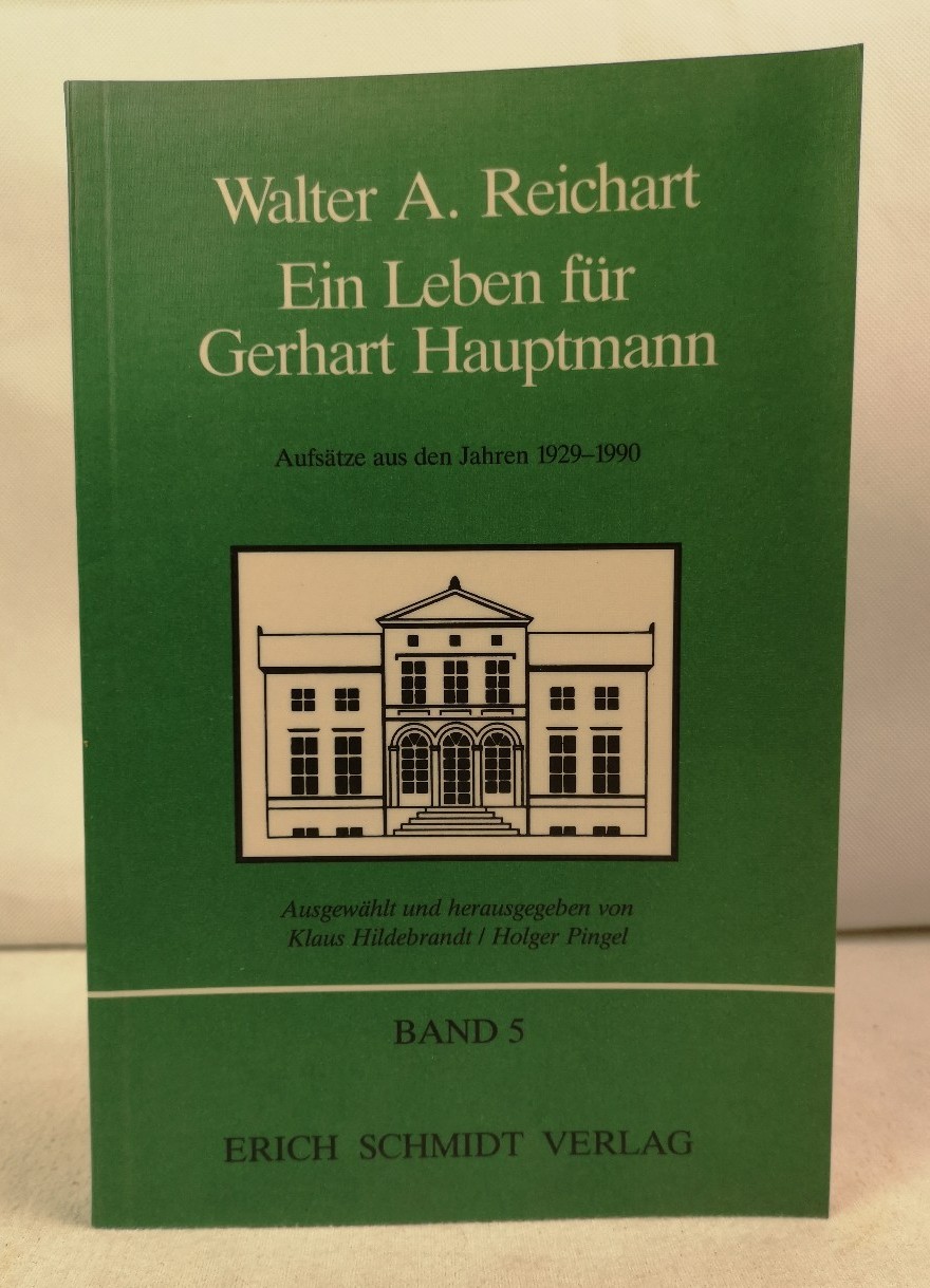 Reichart, Walter A.:  Ein Leben fr Gerhart Hauptmann : Aufstze aus den Jahren 1929 - 1990. 