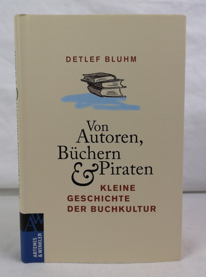 Bluhm, Detlef:  Von Autoren, Bchern und Piraten. Kleine Geschichte der Buchkultur. 