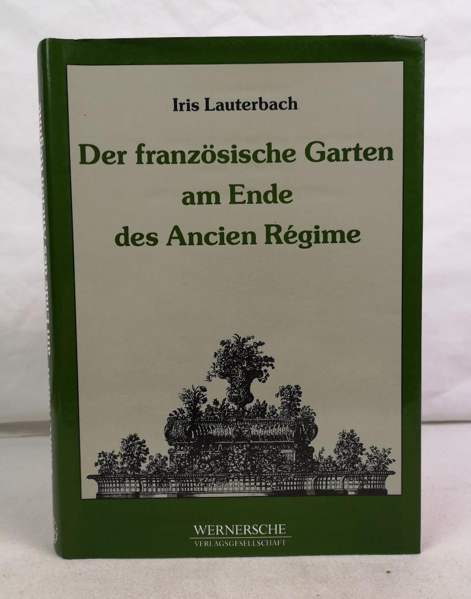 Lauterbach, Iris:  Der franzsische Garten am Ende des Ancien Rgime. 