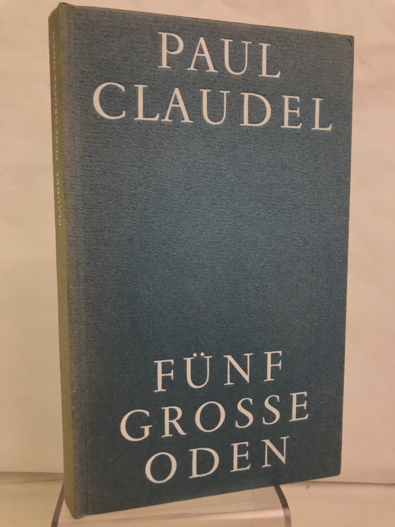 Claudel, Paul und Hans Urs von Balthasar:  Fnf grosse Oden. 