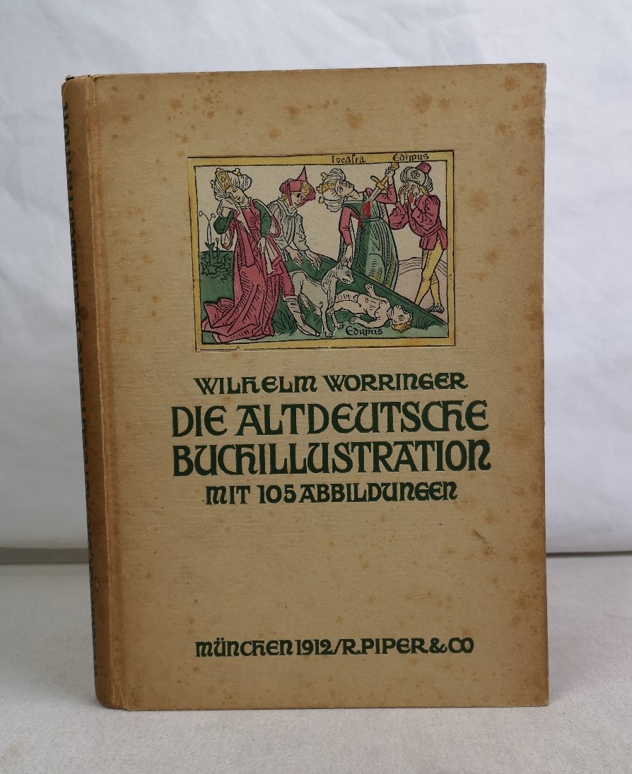 Worringer, Wilhelm:  Die Altdeutsche Buchillustration. 