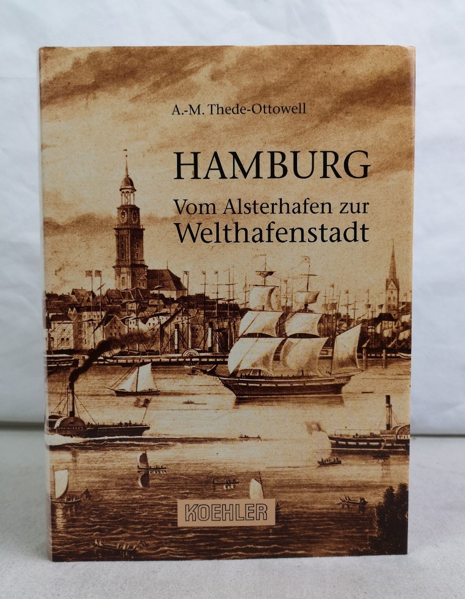 Thede-Ottowell, Anne-Marie:  Hamburg. Vvom Alsterhafen zur Welthafenstadt. 