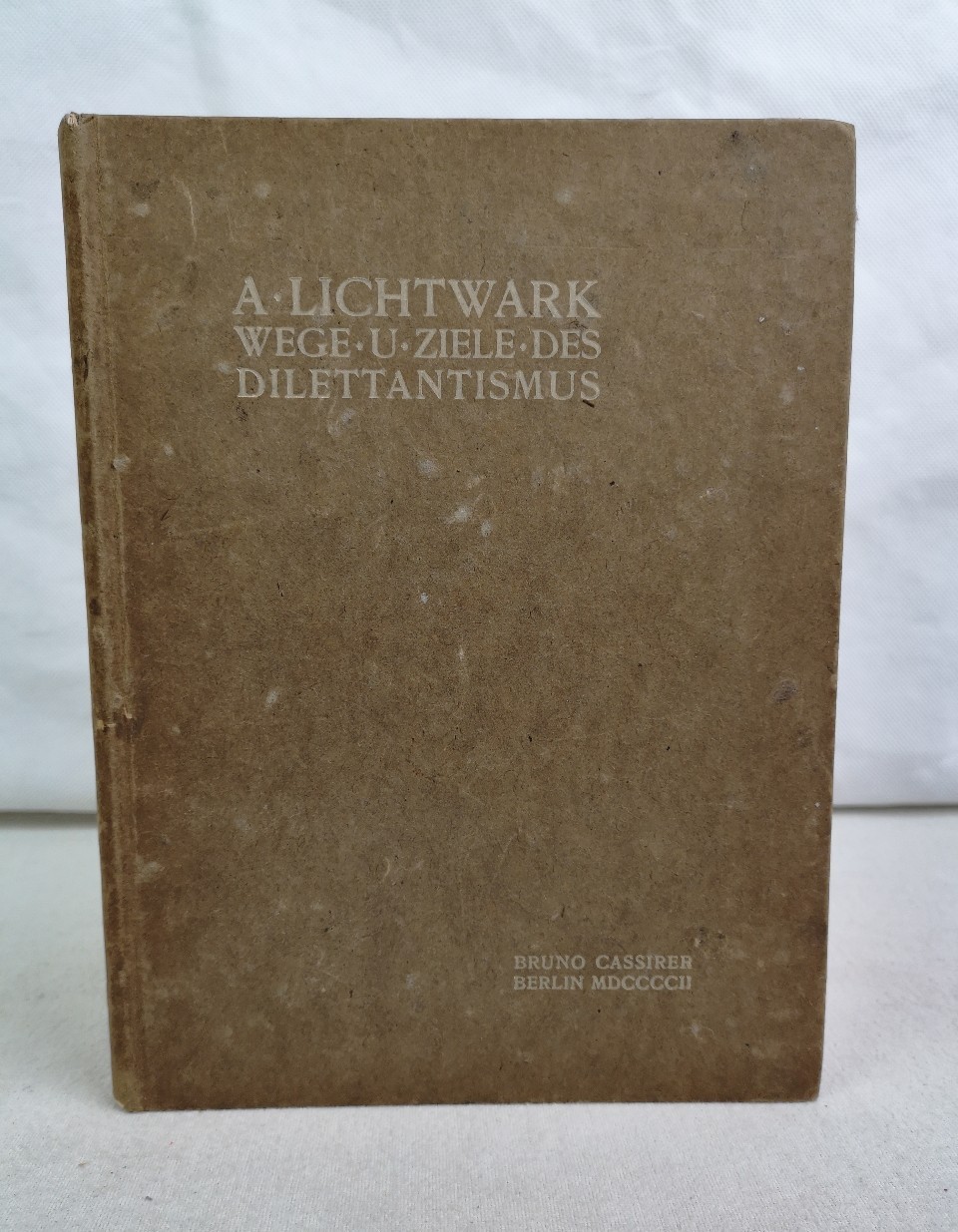 Lichtwark, Alfred:  Wege und Ziele des Dilettantismus 