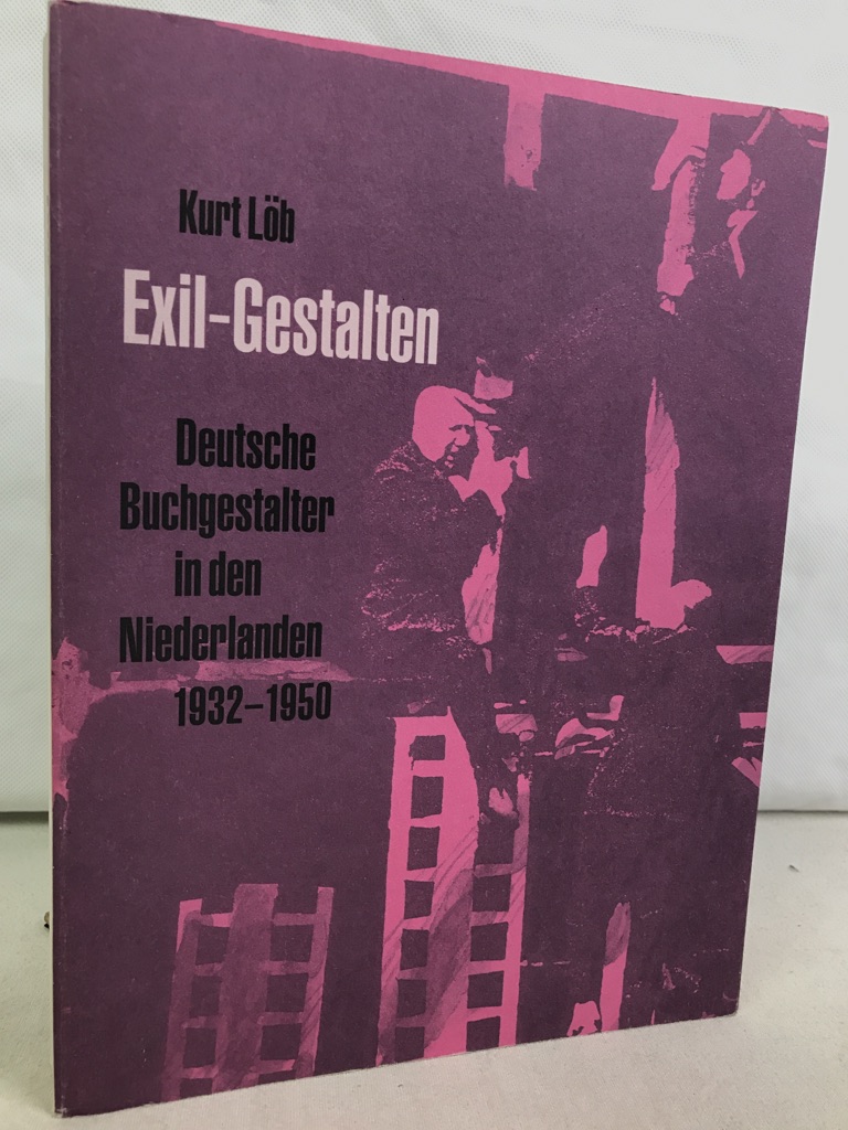 Exil-Gestalten : deutsche Buchgestalter in den Niederlanden 1932 - 1950.