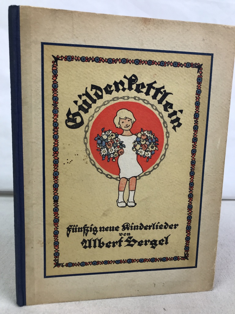 Sergel, Albert und Ernst Ktzer:  Gldenkettlein. Fnfzig neue Kinderlieder. 