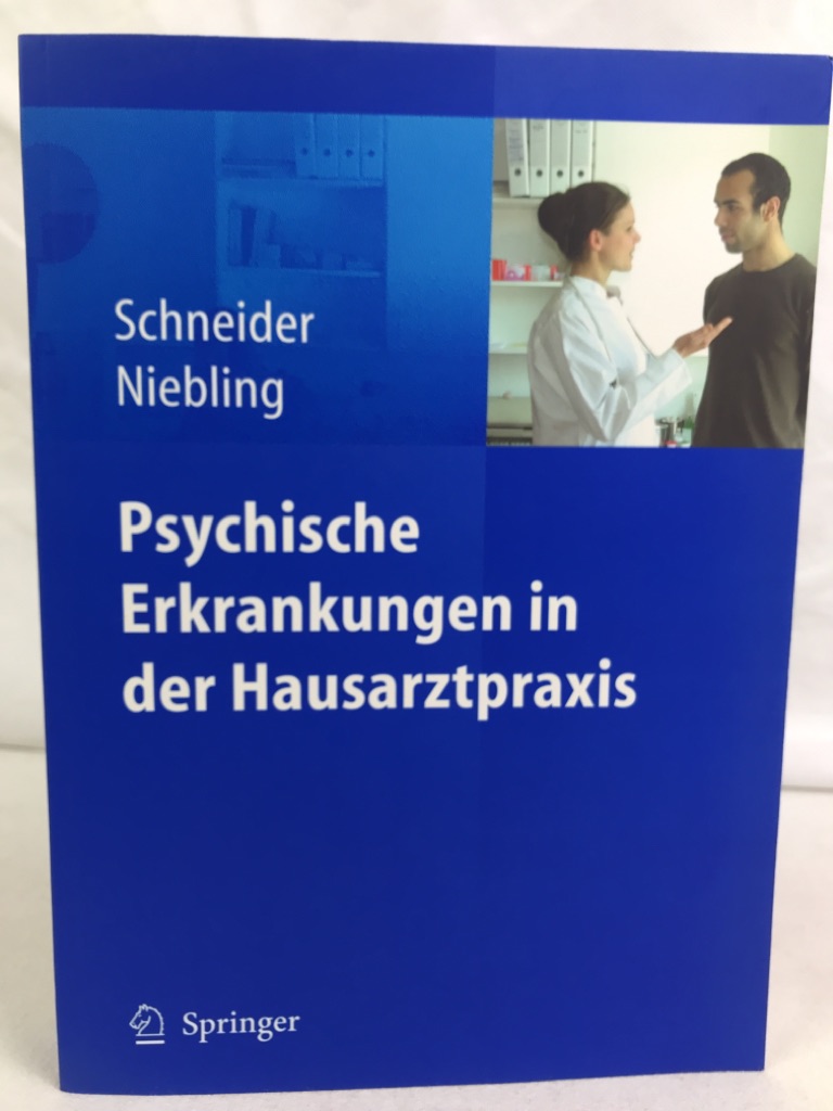 Schneider, Frank:  Psychische Erkrankungen in der Hausarztpraxis : mit 123 Tabellen. 