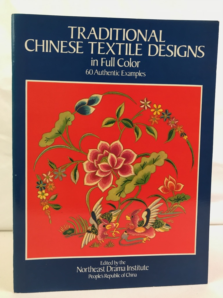 Northeast Drama Institute, (Hrsg.):  Traditional Chines Textile Designs in Full Color. 