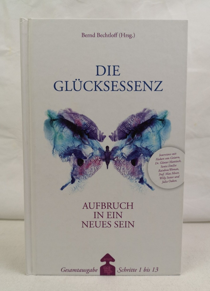 Bechtloff, Bernd (Hrsg.):  Die Glcksessenz.  Aufbruch in ein neues Sein. Gesamtausgabe Schritte 1 bis 13. 