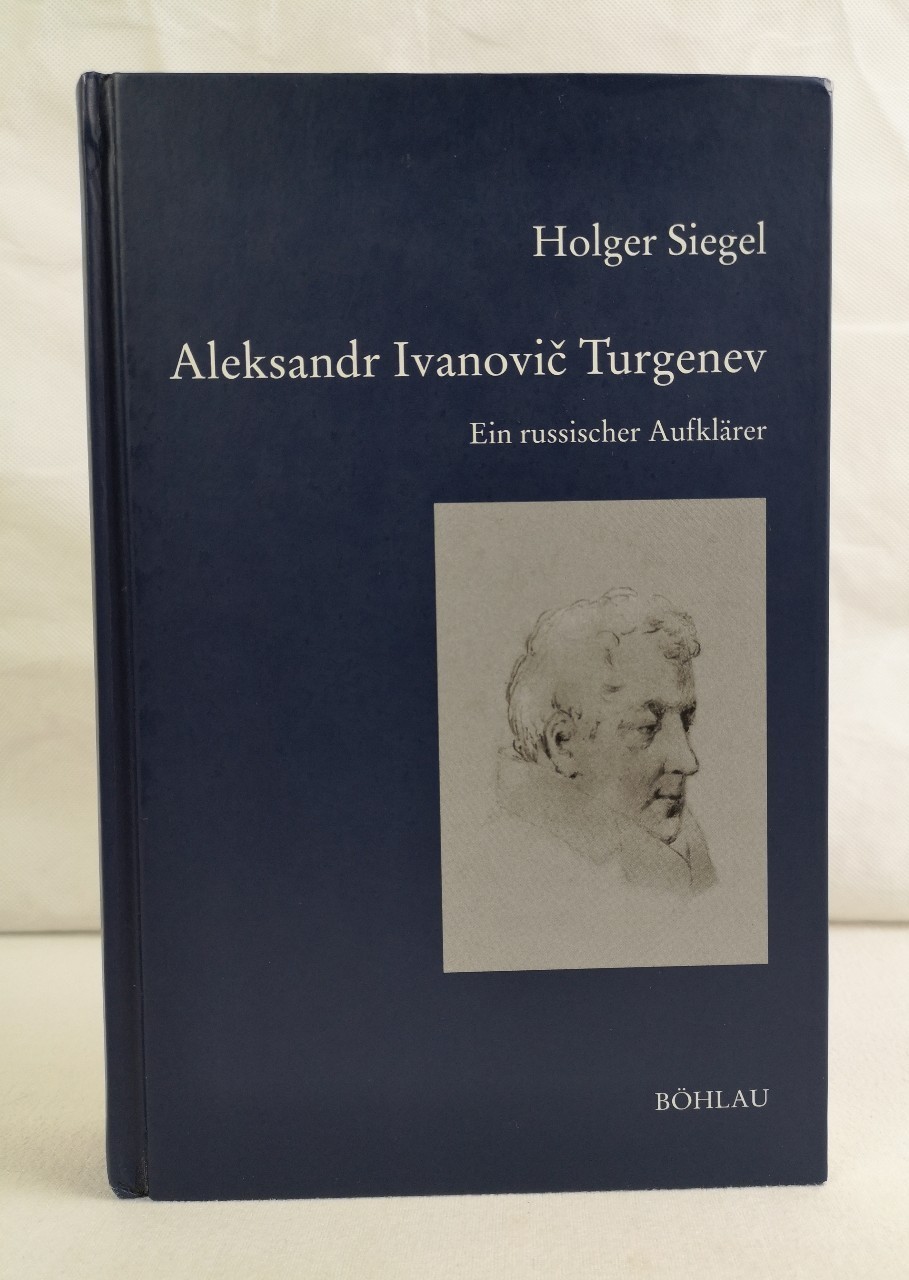 Siegel, Holger:  Aleksandr Ivanovic Turgenev. Ein russischer Aufklrer. 