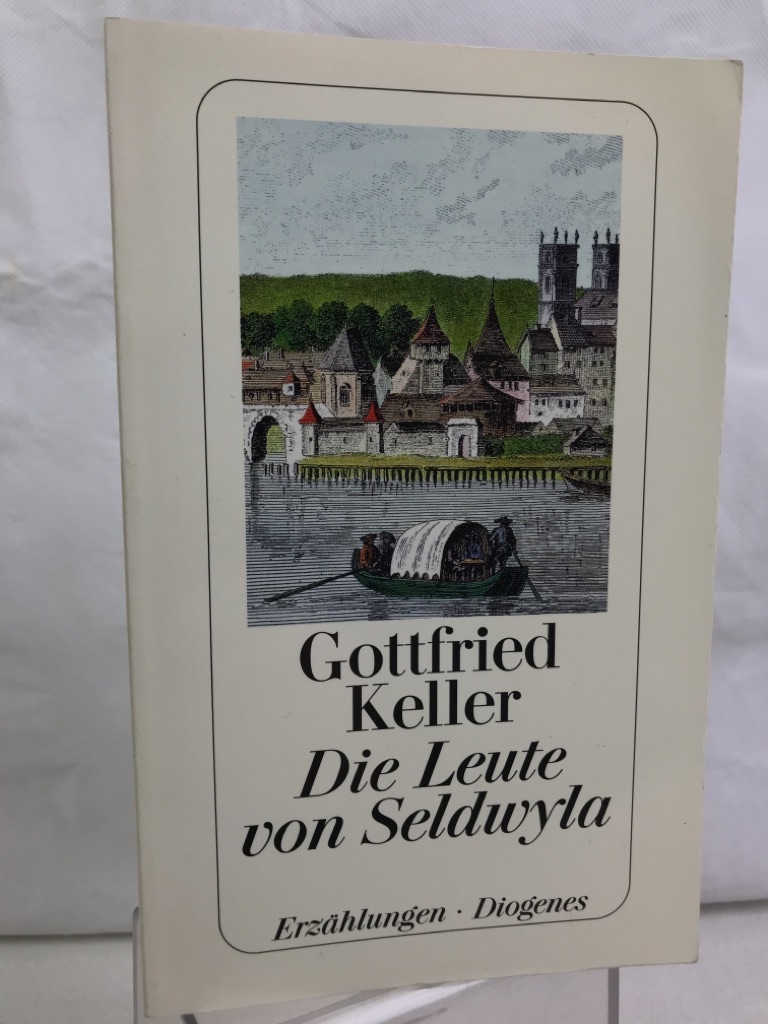 Keller, Gottfried:  Die Leute von Seldwyla : Erzhlungen ; erster und zweiter Band. 