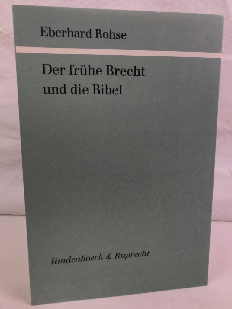 Rohse, Eberhard:  Der frhe Brecht und die Bibel : 