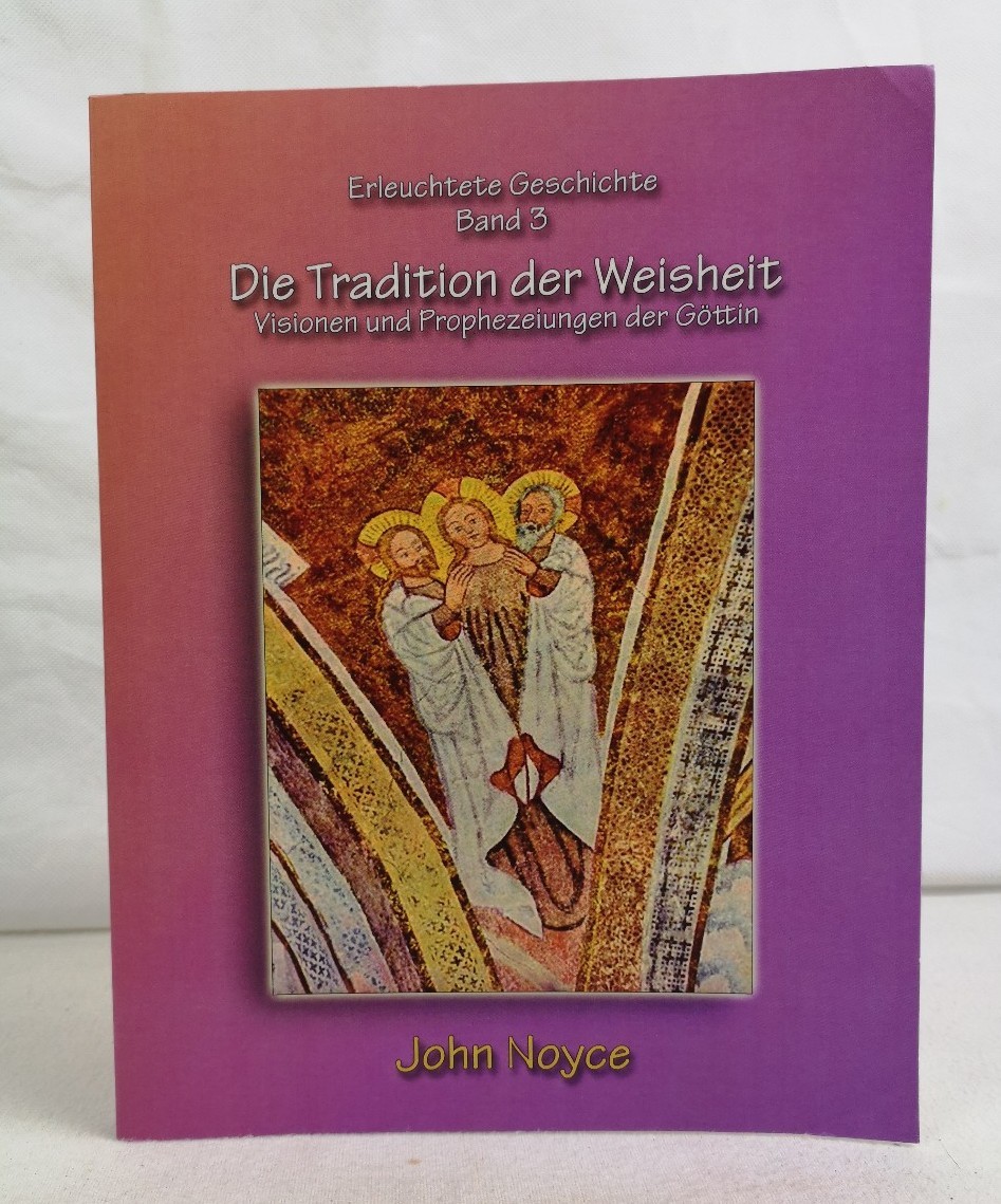 Noyce, John:  Die Tradition der Weisheit. Visionen und Prophezeiungen der Gttin. 