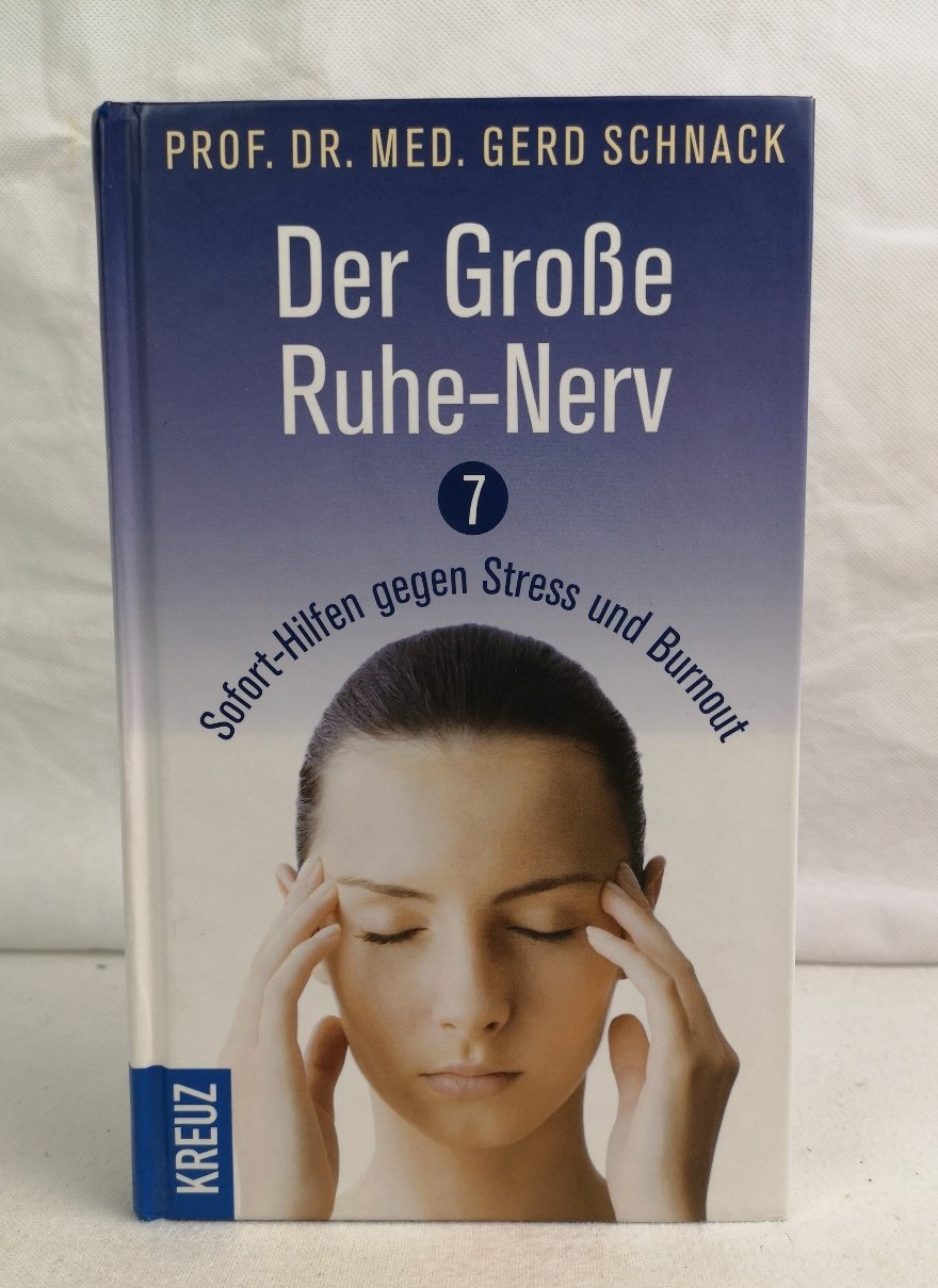 Der große Ruhe-Nerv. 7 Sofort-Hilfen gegen Stress und Burnout.