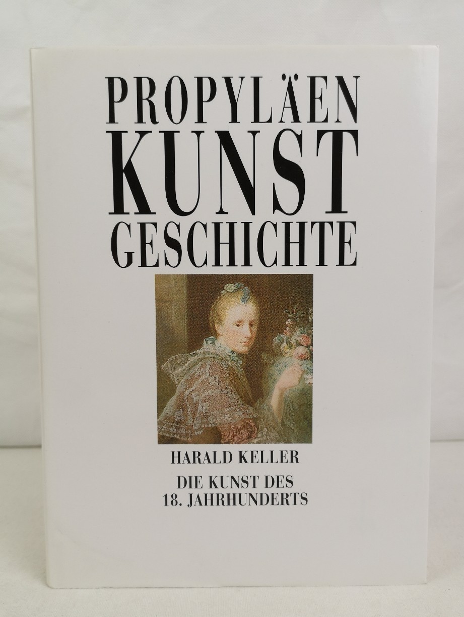 Keller, Harald:  Propylen-Kunstgeschichte. Die Kunst des 18. Jahrhunderts. 