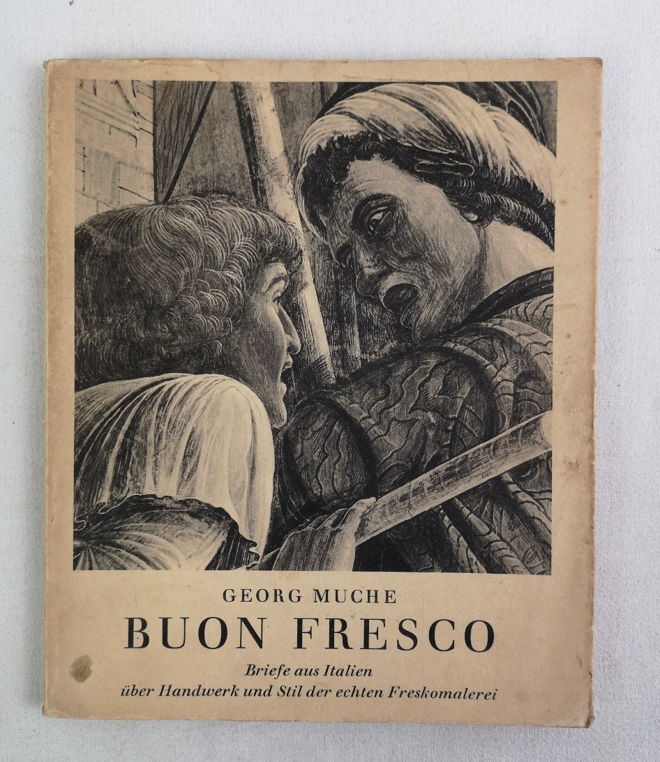 Buon Fresco. Briefe aus Italien über Handwerk und Stil der echten Freskomalerei.