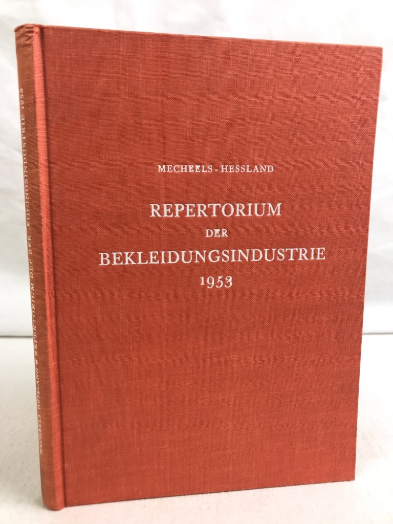 Mecheels, Otto (Hrsg.) und D. (Schriftleiter) Hessland:  Repertorium der Bekleidungsindustrie 1953. 