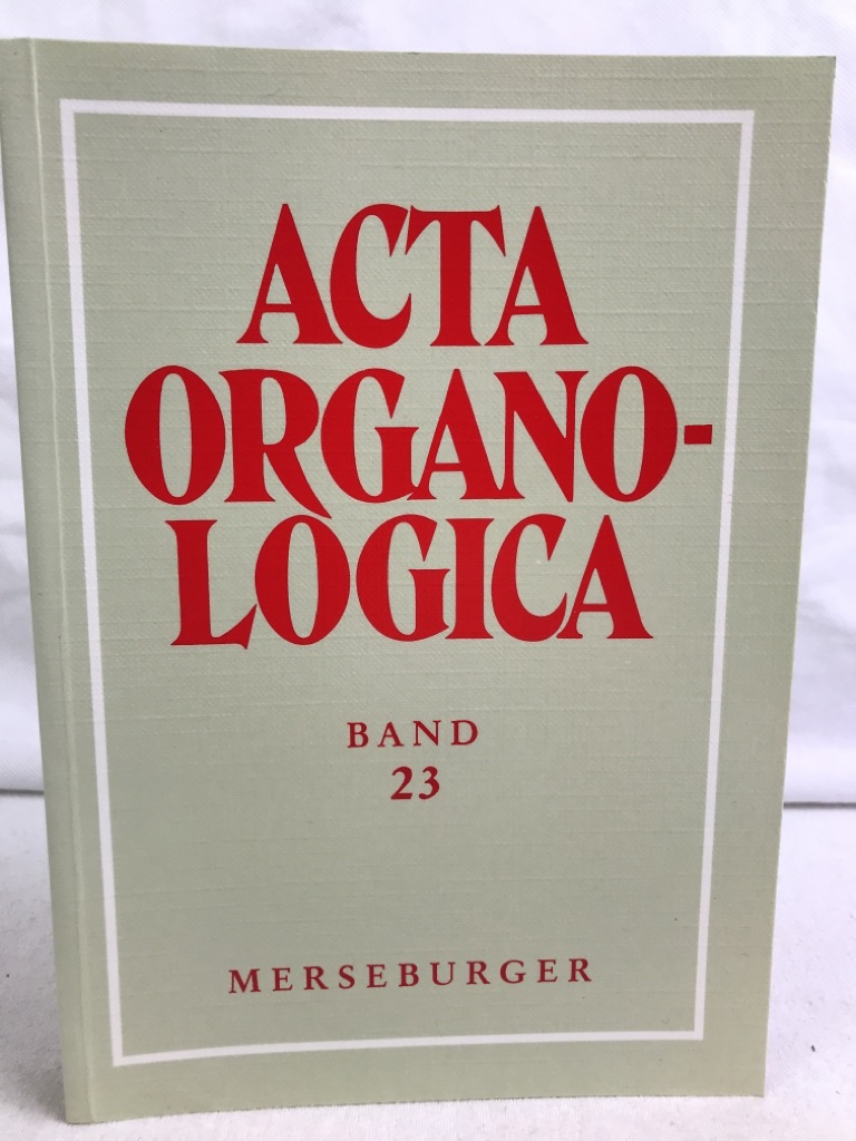 Reichling, Alfred:  Acta organologica; Teil: Bd. 23., Jahresgabe 1991. 