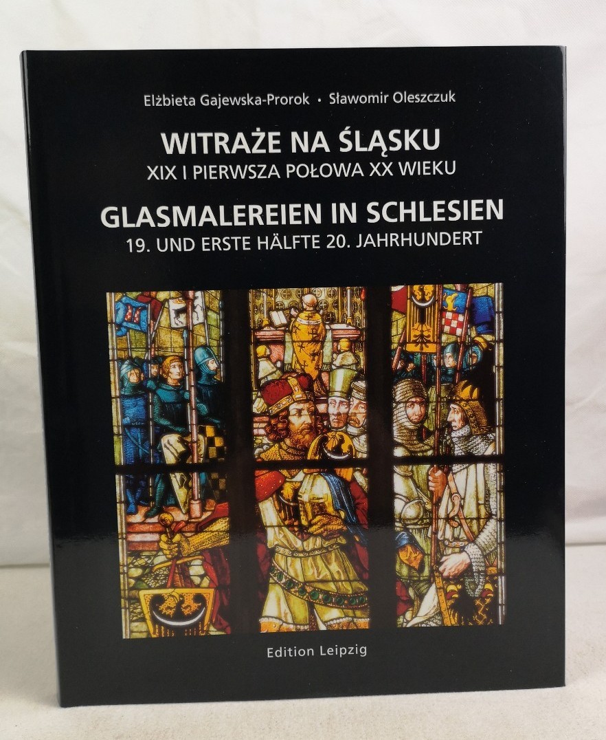 Gajewska-Prorok, Elzbieta und Slawomir Oleszczuk:  Glasmalereien in Schlesien. 19. und erste Hlfte 20. Jahrhundert. 