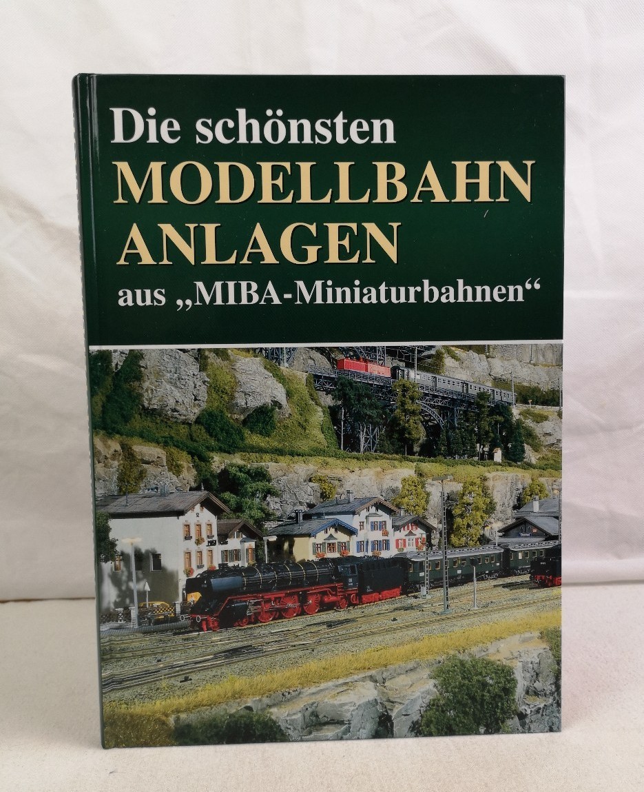 MIBA Red. (Hrsg.):  Die schnsten Modellbahn-Anlagen aus 