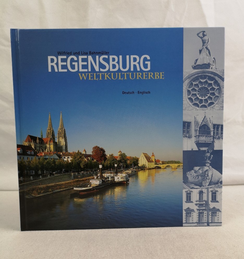 Bahnmller, Wilfried und Lisa Bahnmller:  Regensburg: Weltkulturerbe 