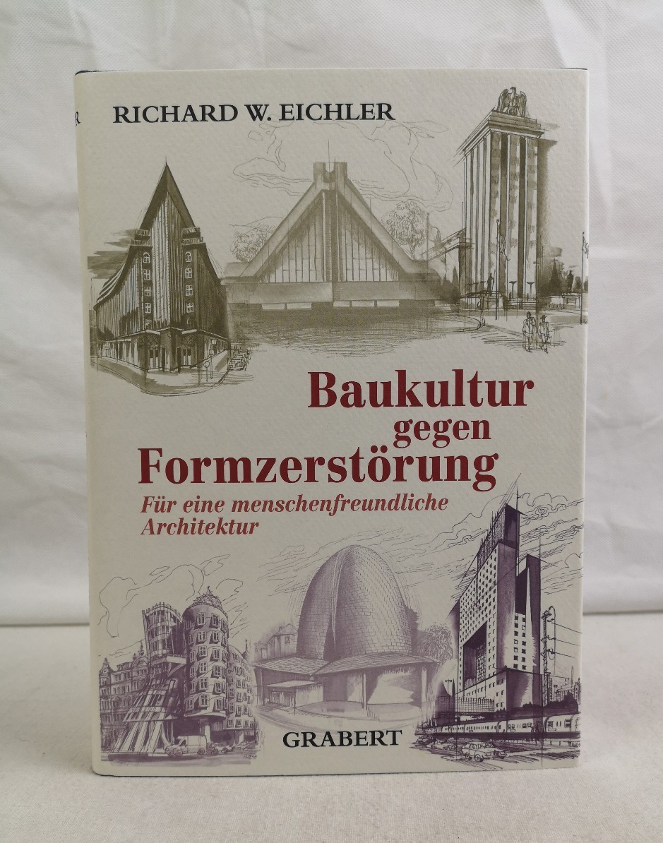 Eichler, Richard W.:  Baukultur gegen Formzerstrung. Fr eine menschenfreundliche Architektur. 