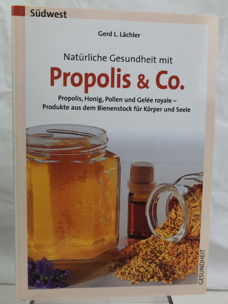 Lchler, Gerd L.:  Natrliche Gesundheit mit Propolis & Co. : Propolis, Honig, Pollen und Gele royale ; Produkte aus dem Bienenstock fr Krper und Seele. 