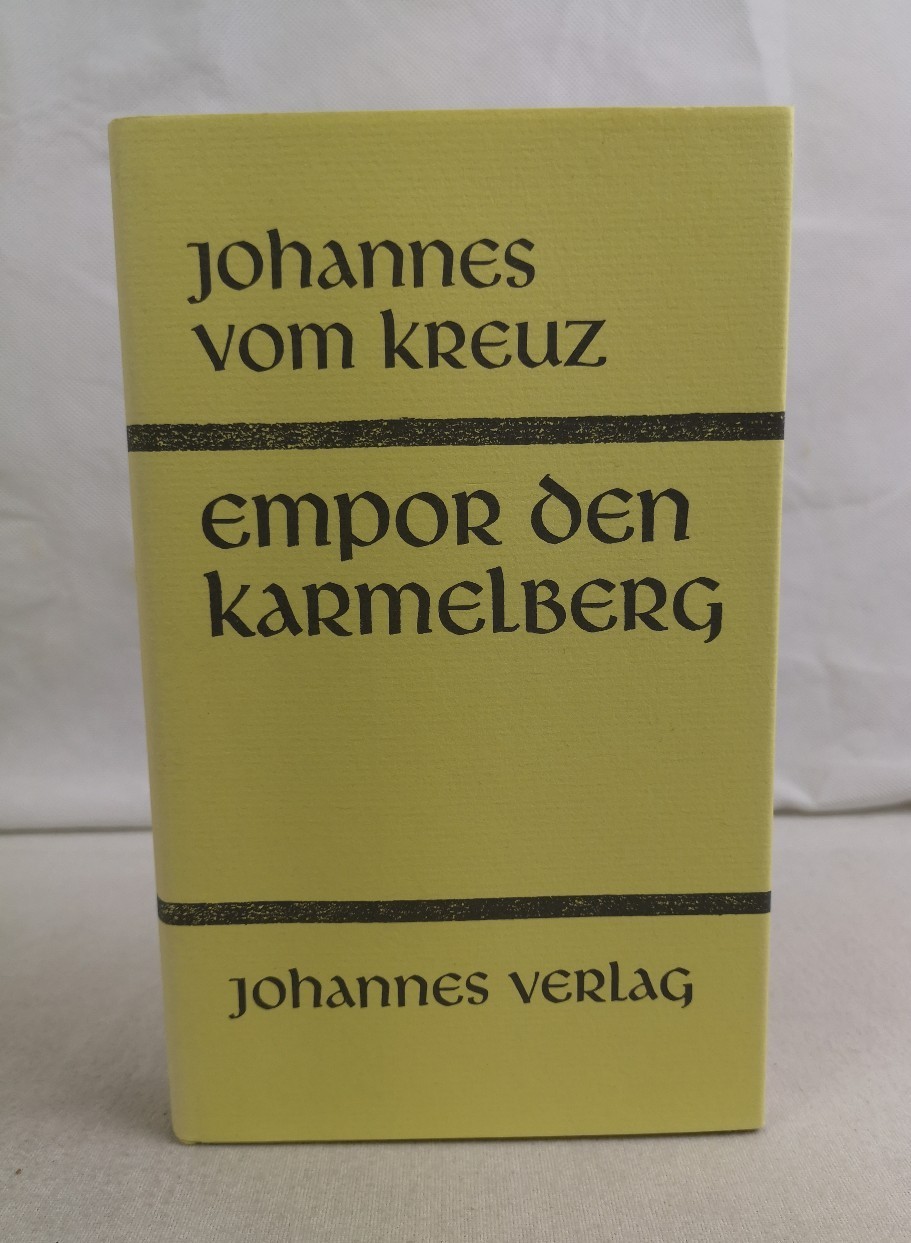 Kreuz, Johannes vom:  Empor den Karmelberg. Smtliche Werke; Teil: Bd. 1. 