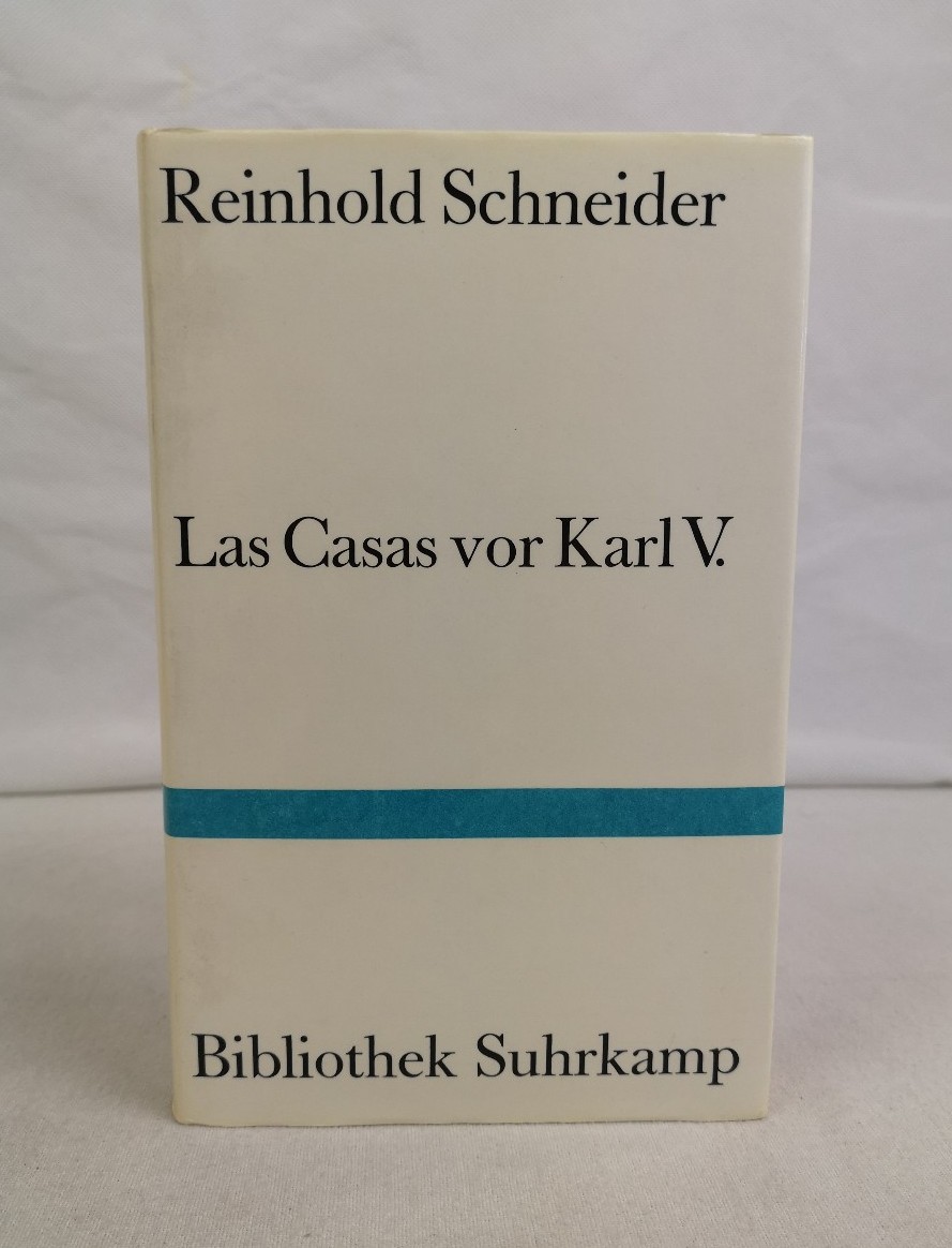 Schneider, Reinhold:  Las Casas vor Karl V.  Szenen aus der Konquistadorenzeit. 