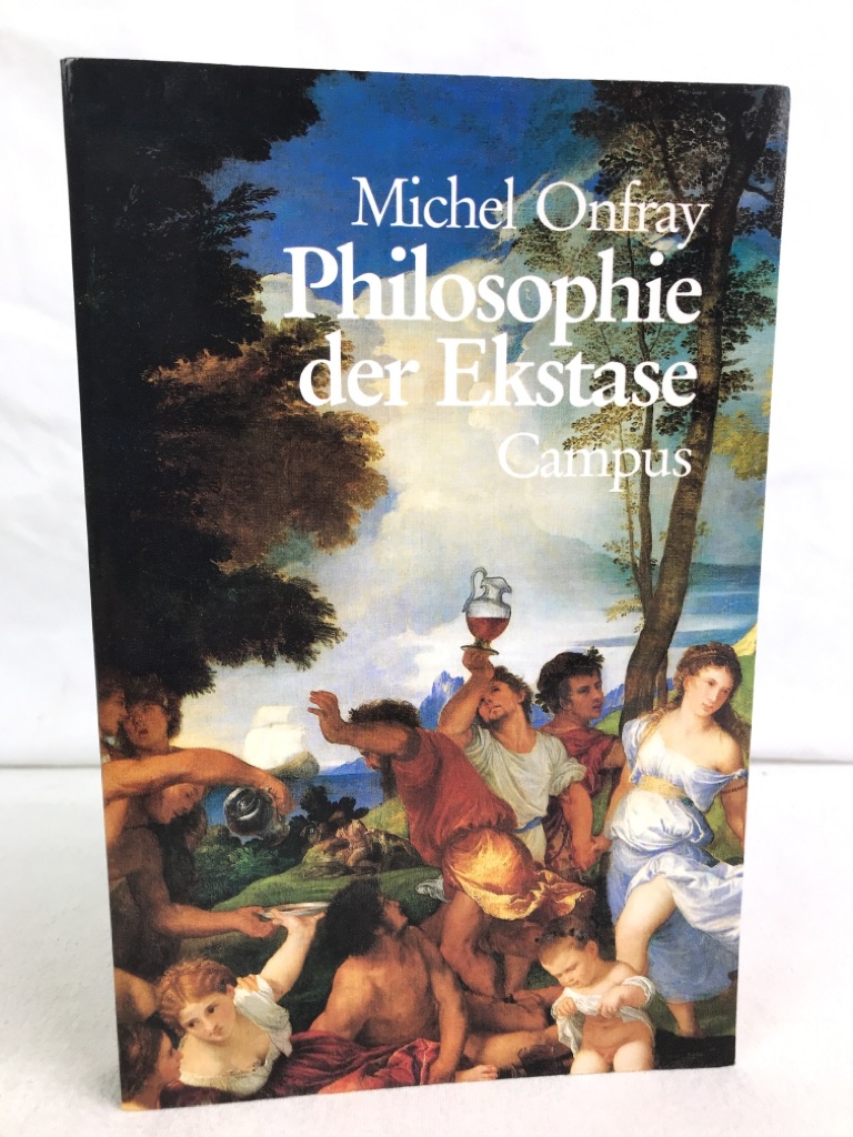 Onfray, Michel:  Philosophie der Ekstase. 