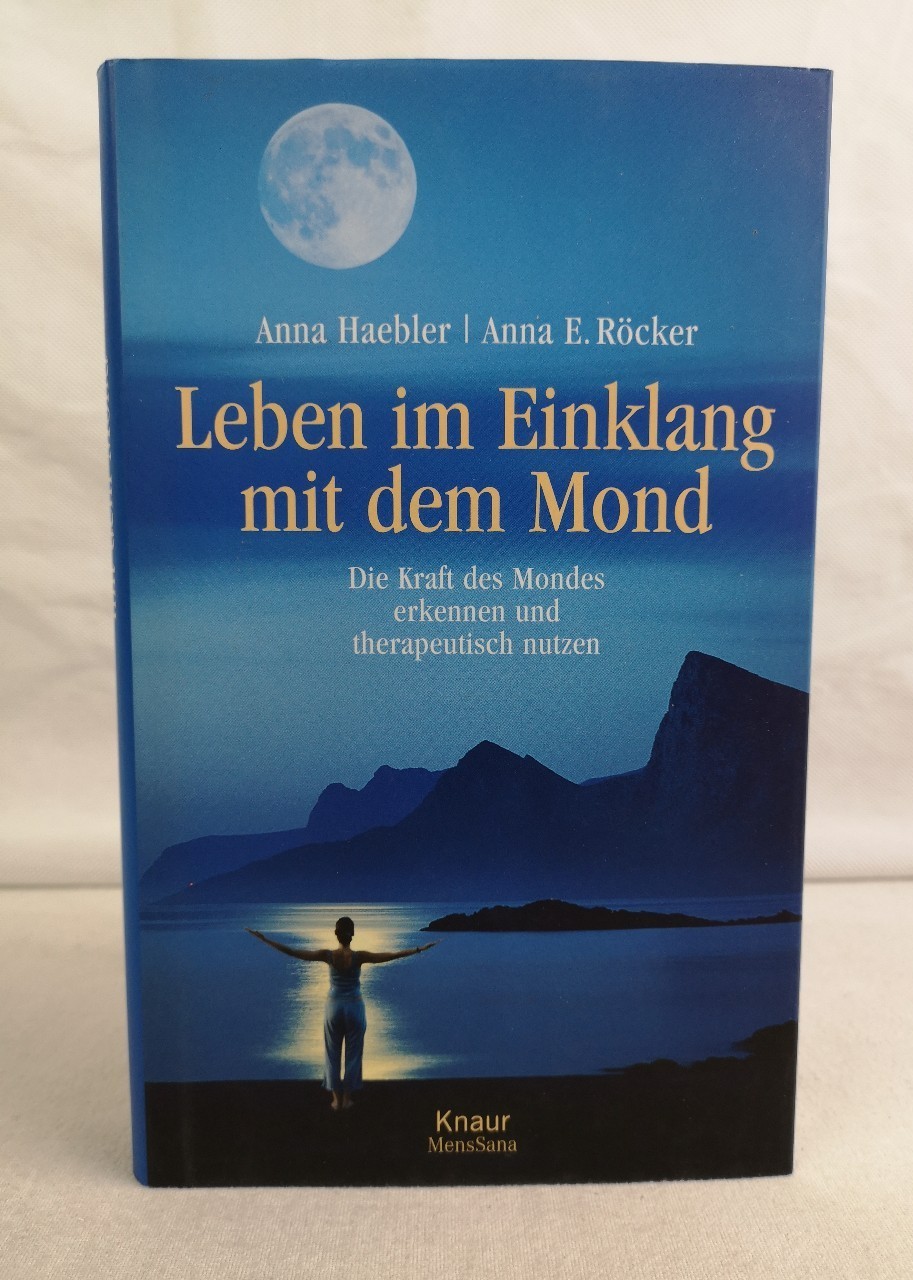 Haebler, Anna und Anna Elisabeth Röcker:  Leben im Einklang mit dem Mond. Die Kraft des Mondes erkennen und therapeutisch nutzen. 