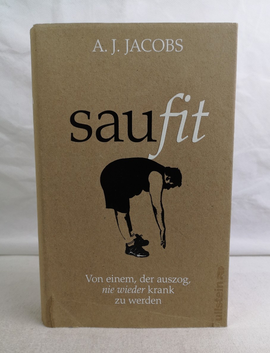 Jacobs, A. J. und Susanne Reinker:  Saufit. Von einem, der auszog, nie wieder krank zu werden. 