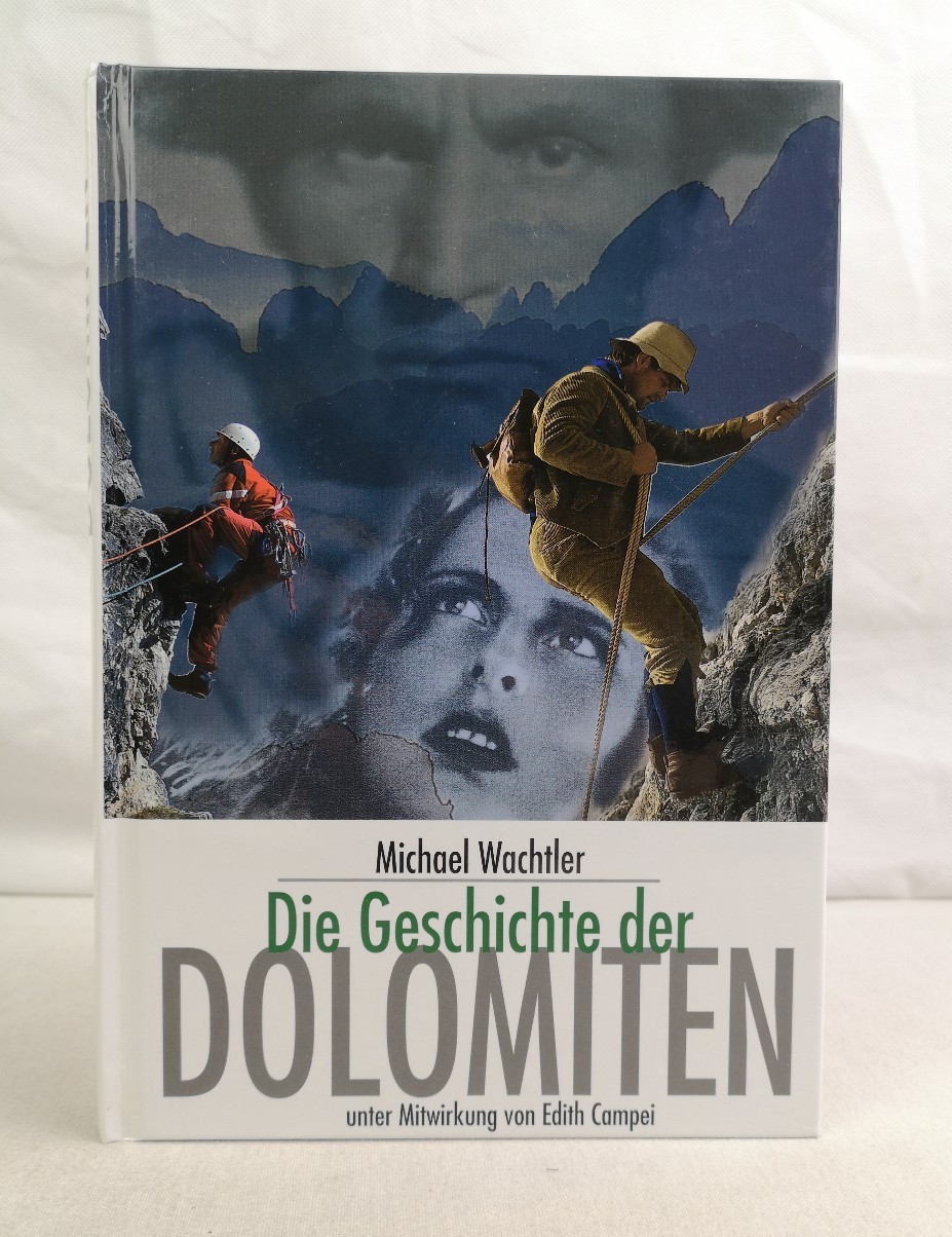 Wachtler, Michael:  Die Geschichte der Dolomiten. 