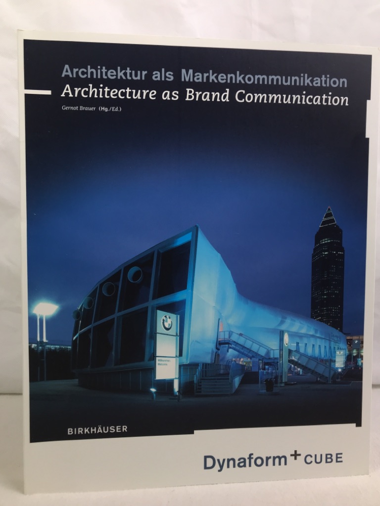 Brauer, Gernot:  Architektur als Markenkommunikation: dynaform + cube = Architecture as brand communication. 