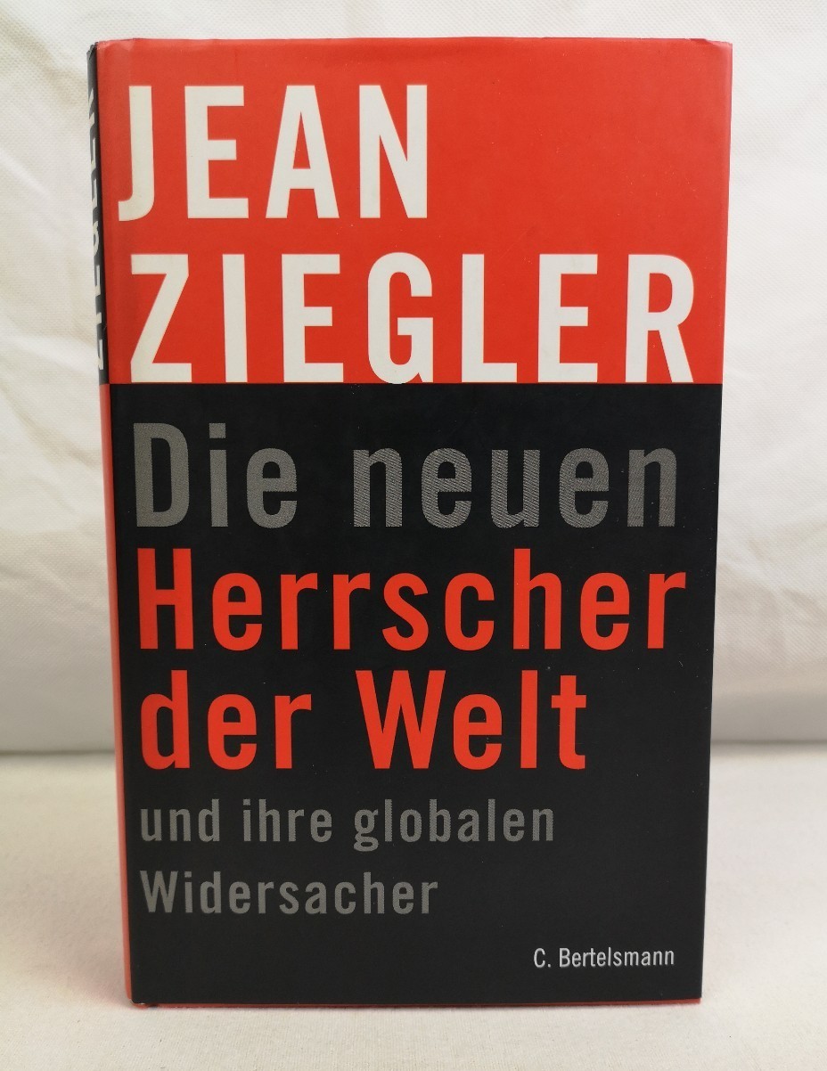 Ziegler, Jean:  Die neuen Herrscher der Welt und ihre globalen Widersacher. 