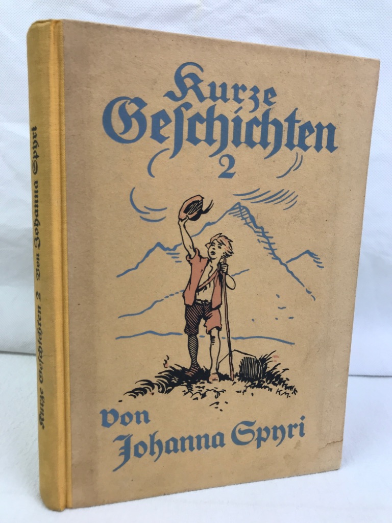 Spyri, Johanna und Karl (Ill.) Mühlmeister:  Kurze Geschichten für Kinder und solche, die Kinder lieb haben;  2. Band 