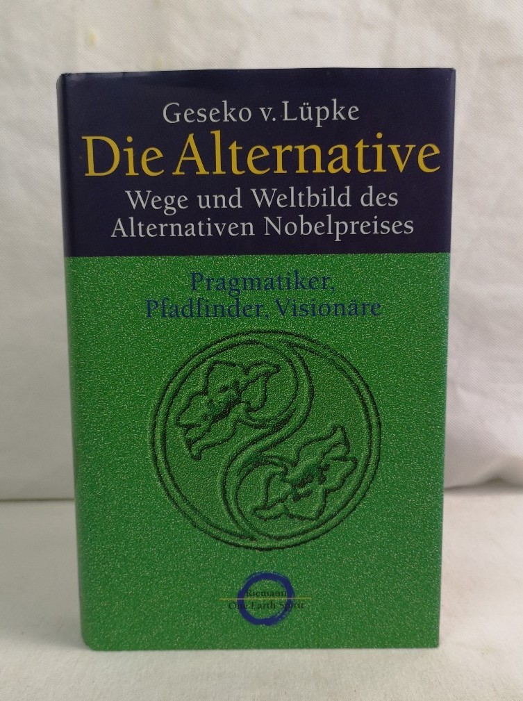 Lpke, Geseko von:  Die Alternative. Wege und Weltbild des alternativen Nobelpreises. 