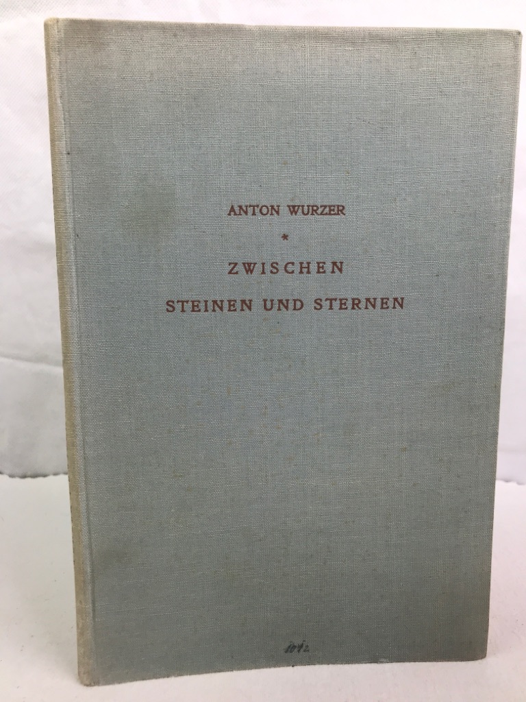 Wurzer, Anton:  Zwischen Steinen und Sternen. 
