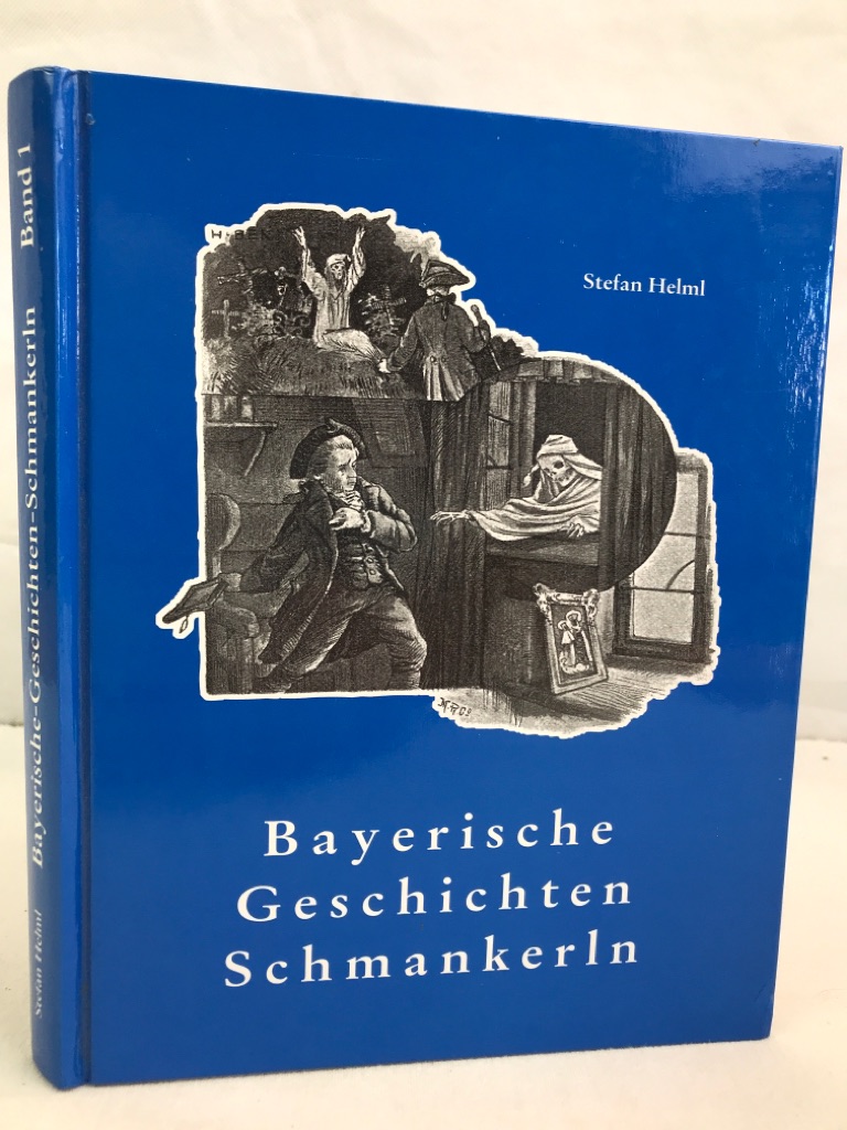 Helml, Stefan:  Bayerische Geschichten, Schmankerln; Band 1. 
