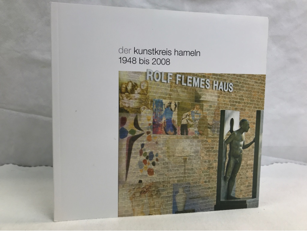 Kunstkreis Hameln, (Hrsg.):  Der Kunstkreis Hameln 1948 - 2008. 