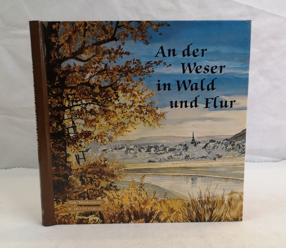 Voss, Karl F. und Heinz Mnkemeyer:  An der Weser in Wald und Flur. 