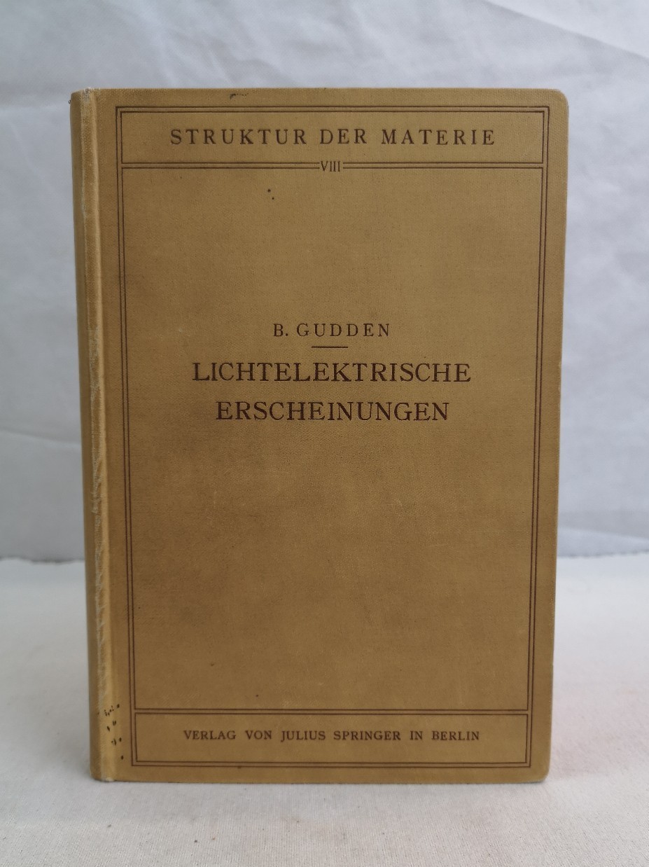 Gudden, Bernhard:  Lichtelektrische Erscheinungen.  Struktur der Materie in Einzeldarstellungen VIII. 