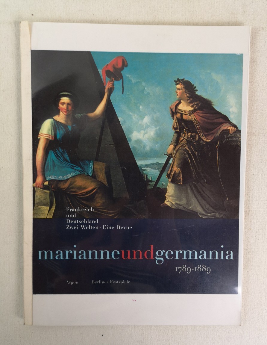 Plessen, Marie-Louise v. (Hrsg.):  Marianne und Germania 1789-1889.  Frankreich und Deutschland. Zwei Welten - Eine Revue. 