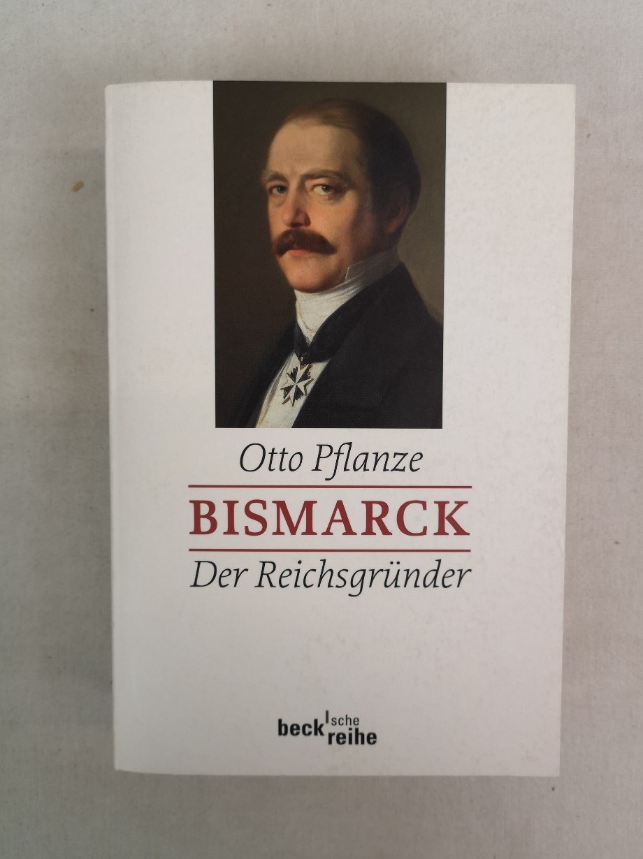 Pflanze, Otto:  Bismarck. Der Reichsgrnder. Band 1. 