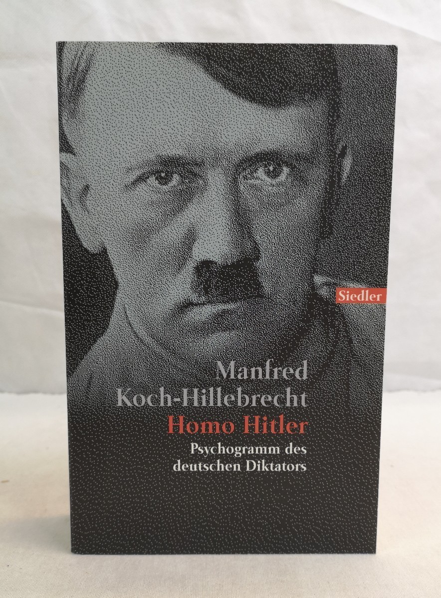Koch-Hillebrecht, Manfred:  Homo Hitler. Psychogramm des deutschen Diktators. 