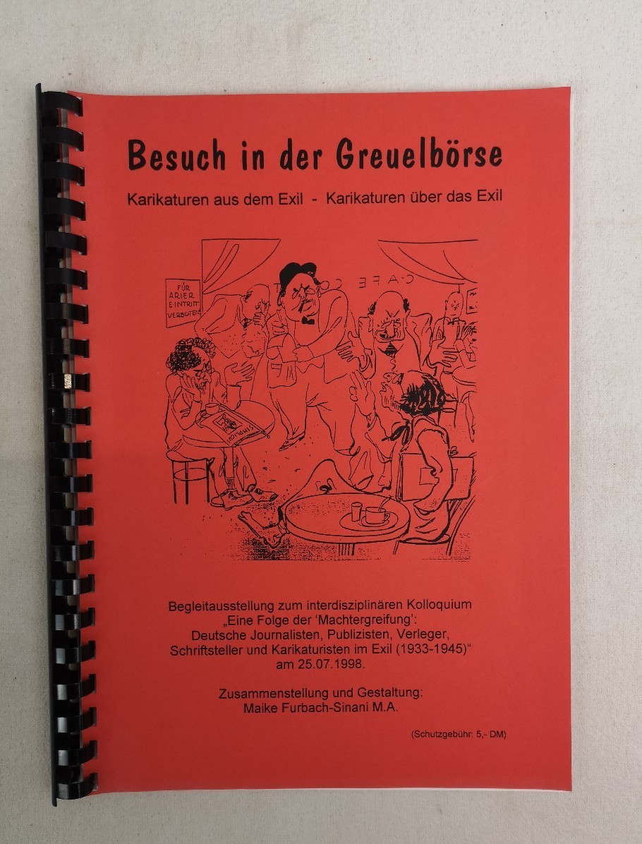 Furbach-Sinani, Maike:  Besuch in der Greuelbrse. Karikaturen aus dem Exil. Karikaturen ber das Exil. 