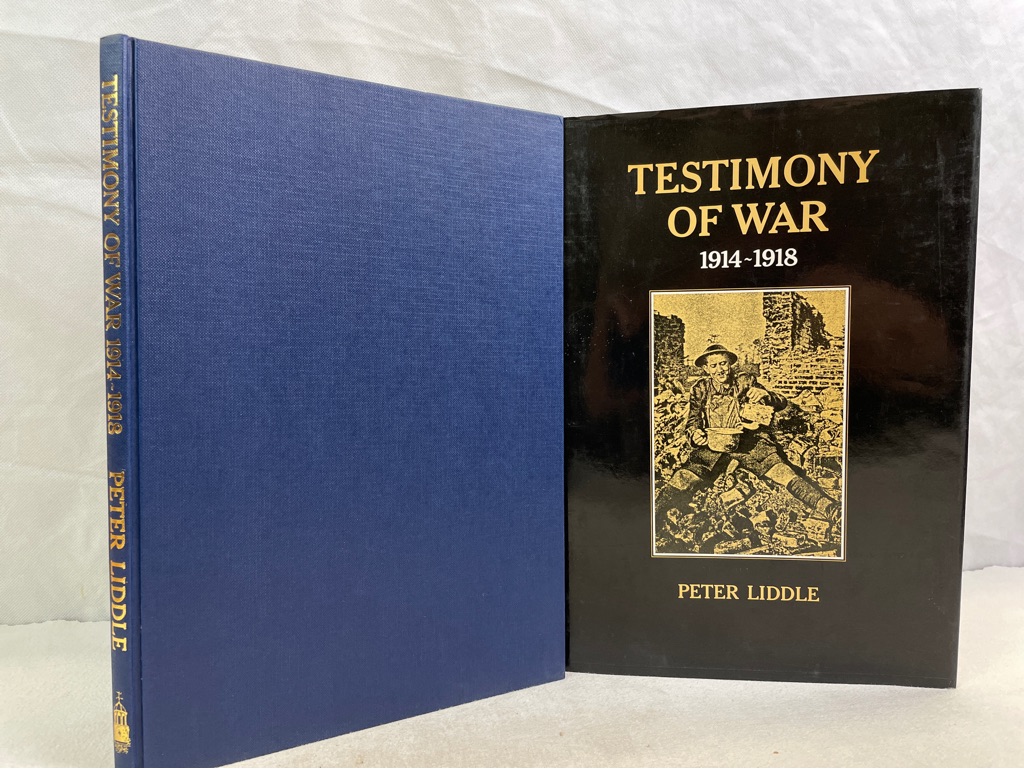 Liddle, Peter:  Testimony of War, 1914-18. 