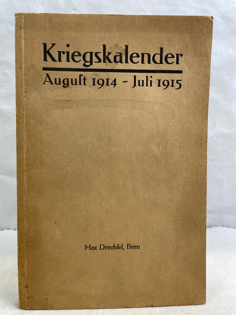 Drechsel, Max:  Kriegskalender : August 1914-Juli 1915. 