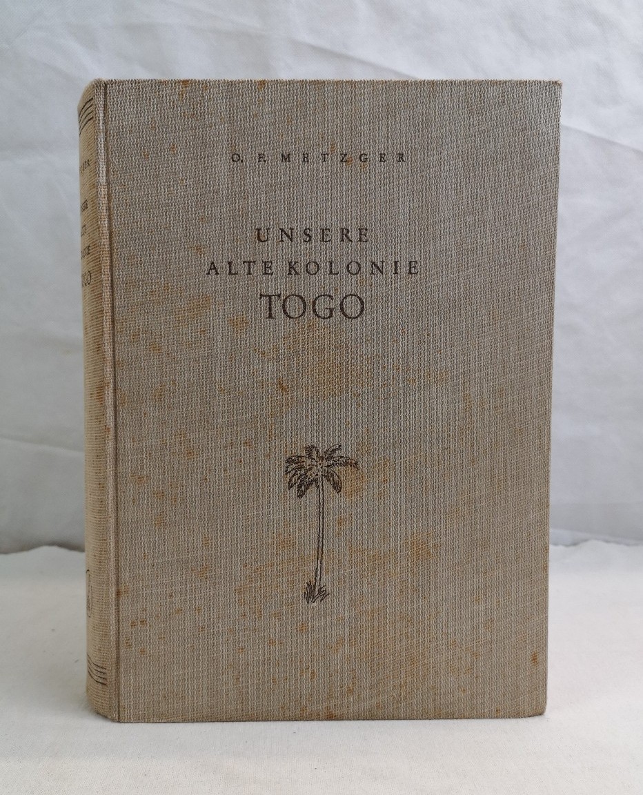 Metzger, O.F.:  Unsere alte Kolonie Togo. 