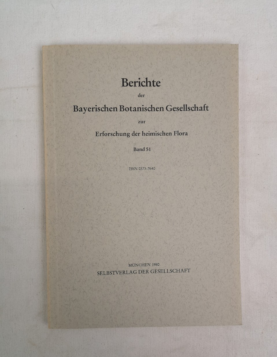 Lippert, Wolfgang (Schriftltg.):  Berichte der Bayerischen Botanischen Gesellschaft zur Erforschung der heimischen Flora. Band 51 