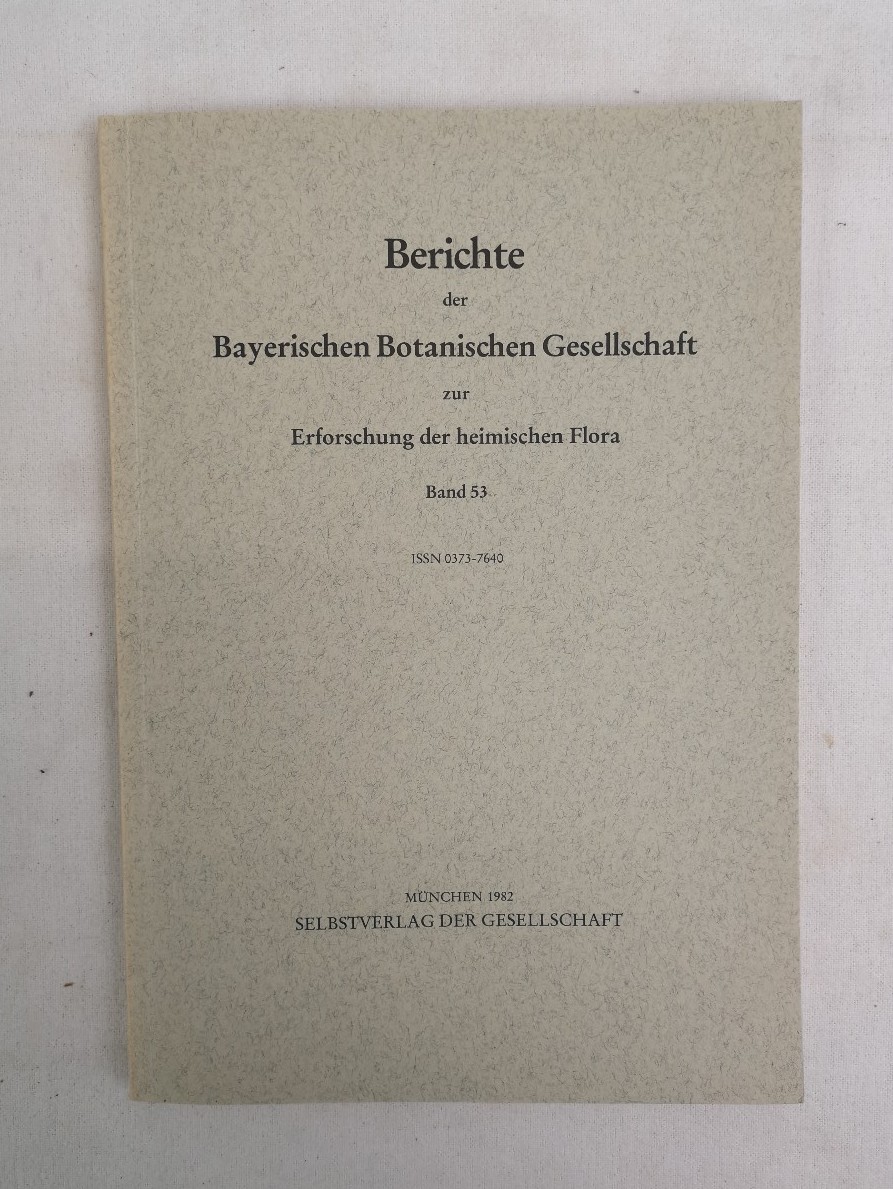 Lippert, Wolfgang (Schriftltg.):  Berichte der Bayerischen Botanischen Gesellschaft zur Erforschung der heimischen Flora. Band 53. 